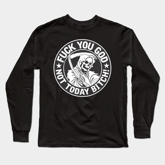 F you God, not today B! Long Sleeve T-Shirt by stuff101